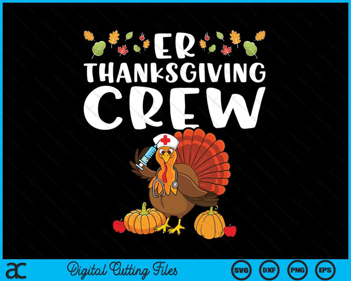 ER Thanksgiving Crew Emergency Room Nurse SVG PNG Digital Cutting Files