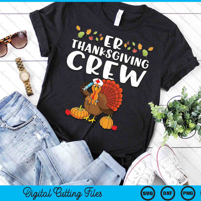 ER Thanksgiving Crew Emergency Room Nurse SVG PNG Digital Cutting Files