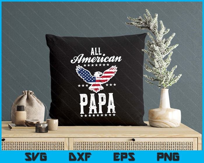 Eagle 4th Of July Fathers Day USA Papa SVG PNG Digital Printable Files