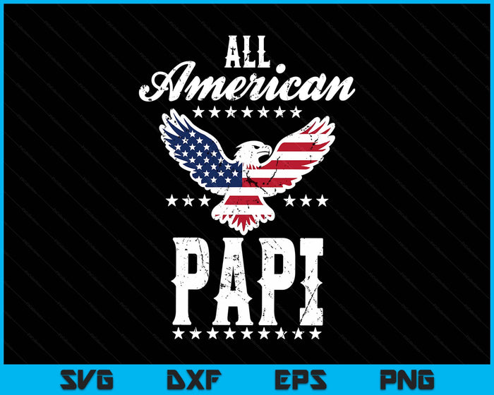Eagle 4th Of July Fathers Day USA Papi SVG PNG Digital Printable Files
