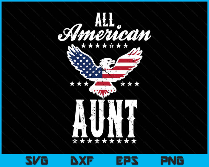 Eagle 4th Of July Mothers Day USA Aunt SVG PNG Digital Printable Files