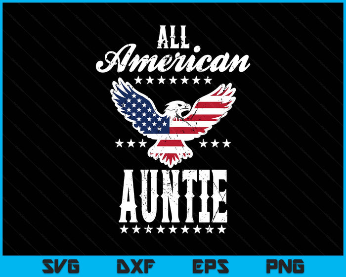 Eagle 4th Of July Mothers Day USA Auntie SVG PNG Digital Printable Files
