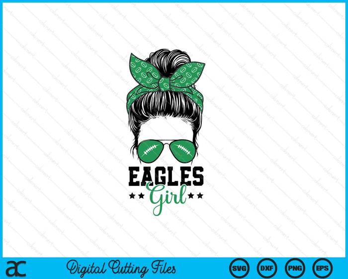Eagles Girl Shirt Football Messy Bun SVG PNG Digital Printable Files