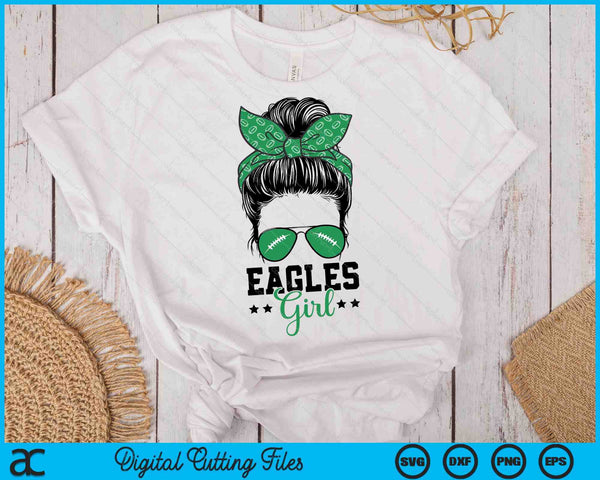 Eagles Girl Shirt Football Messy Bun SVG PNG Digital Printable Files