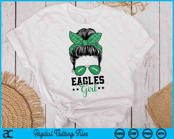 Eagles Girl Shirt Football Messy Bun SVG PNG Digital Printable Files