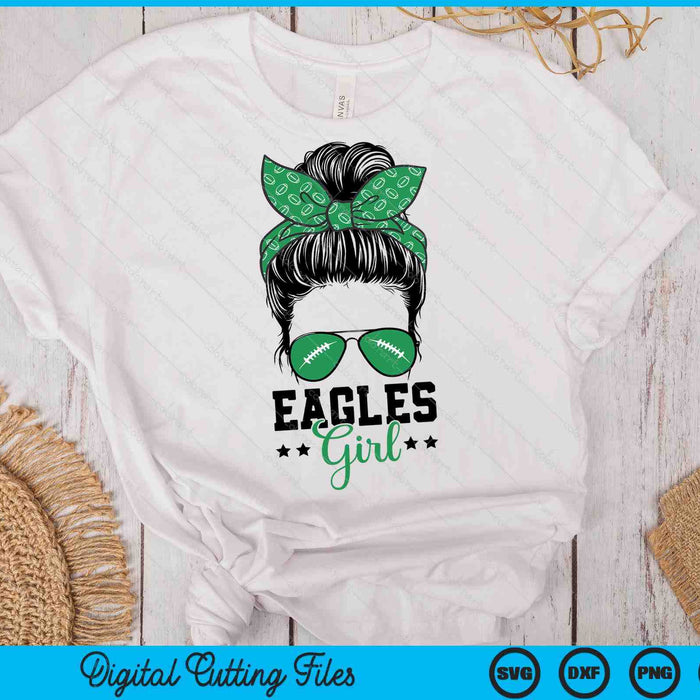 Eagles Girl Shirt Football Messy Bun SVG PNG Digital Printable Files