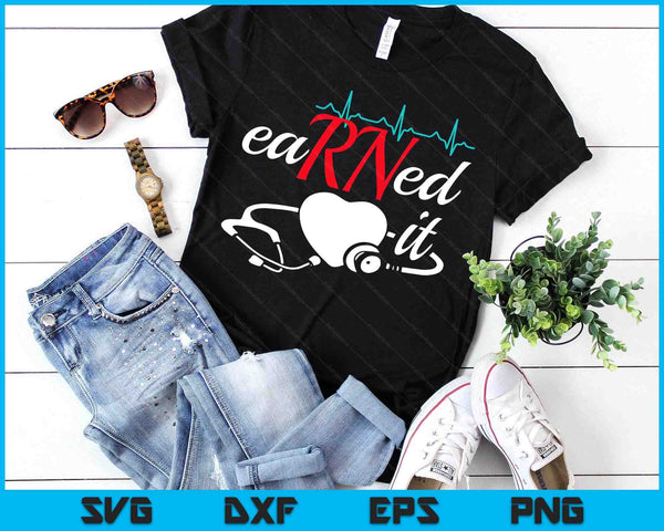 Earned It RN Nurse Nursing Graduation SVG PNG Digital Printable Files