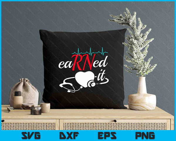 Earned It RN Nurse Nursing Graduation SVG PNG Digital Printable Files