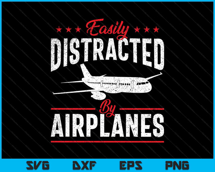 Easily Distracted By Airplanes Aircraft Fan Airline Pilot SVG PNG Digital Printable Files