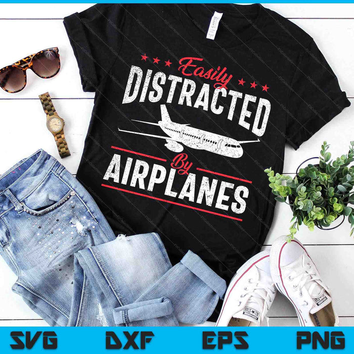 Easily Distracted By Airplanes Aircraft Fan Airline Pilot SVG PNG Digital Printable Files