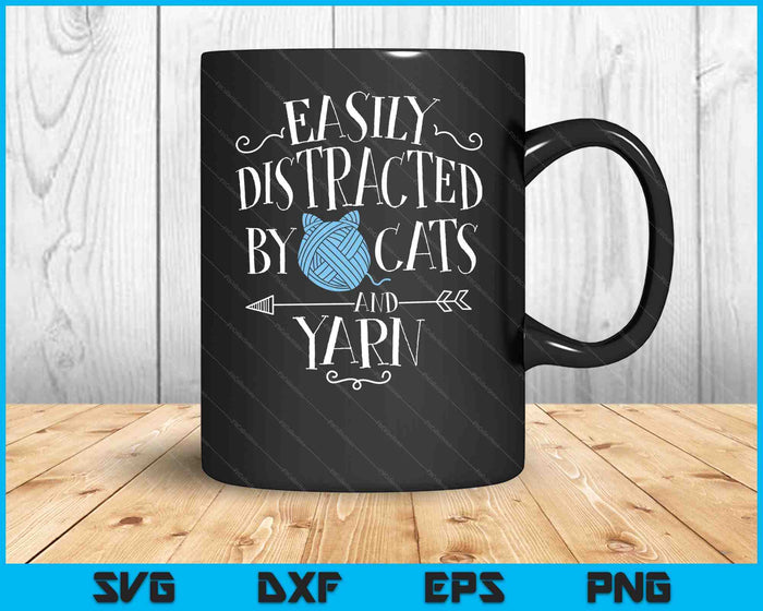 Easily Distracted By Cats And Yarn Knitting Yarn Crochet SVG PNG Digital Printable Files