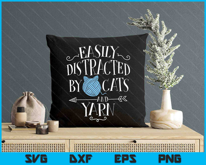 Easily Distracted By Cats And Yarn Knitting Yarn Crochet SVG PNG Digital Printable Files