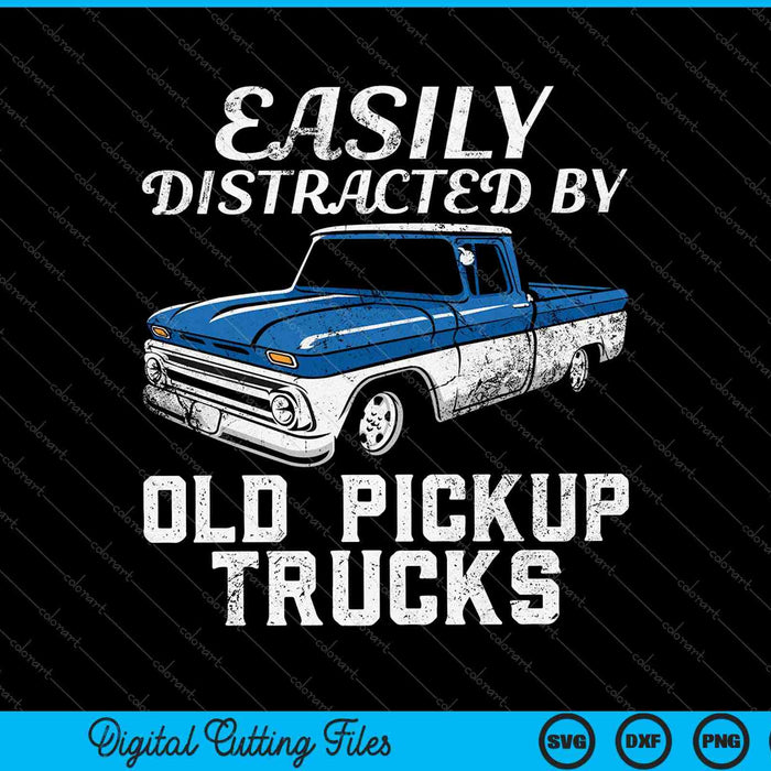 Easily Distracted By Old Pickup Trucks SVG PNG Cutting Printable Files