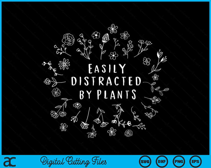 Gemakkelijk afgeleid door planten Tuinman Geschenken Tuinieren Tuin SVG PNG Digitale Snijbestanden