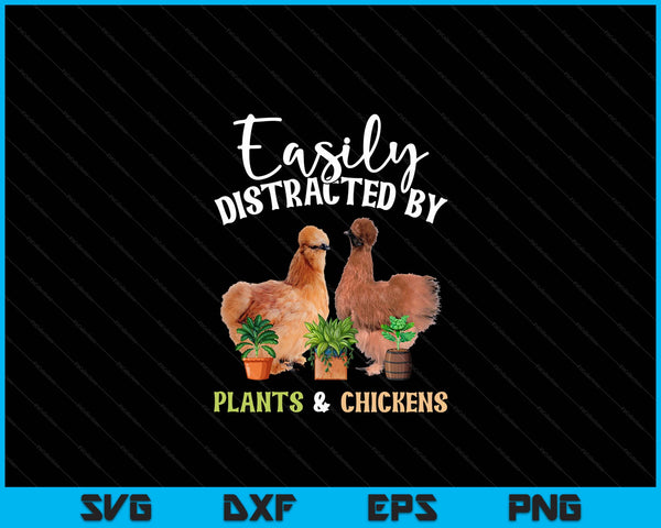 Easily Distracted By Plants & Chickens Silkie Chicke SVG PNG Digital Cutting Files