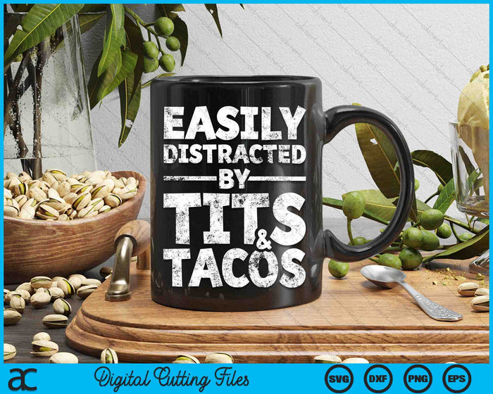 Gemakkelijk afgeleid door tieten en taco's Volwassen humor SVG PNG digitale snijbestanden