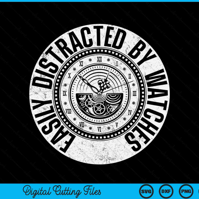 Easily distracted by watches watch horologist collector SVG cut file