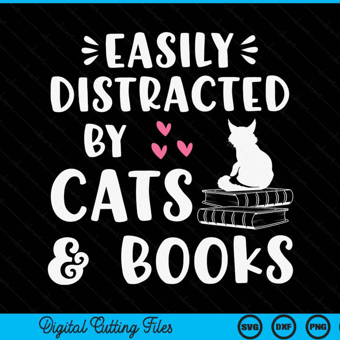 Easily Distracted by Cats and Books Cat & Book Lover SVG PNG Digital Cutting Files
