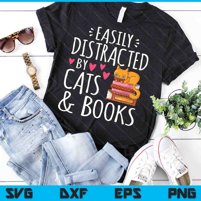 Easily Distracted by Cats and Books Funny Cat & Book Lover SVG PNG Cutting Printable Files