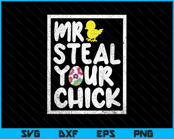 Easter Boys Toddlers Mr Steal Your Chick Funny Spring Humor SVG PNG Digital Printable Files