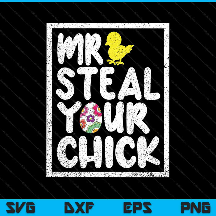 Easter Mr steal your chick spring humor SVG cut file