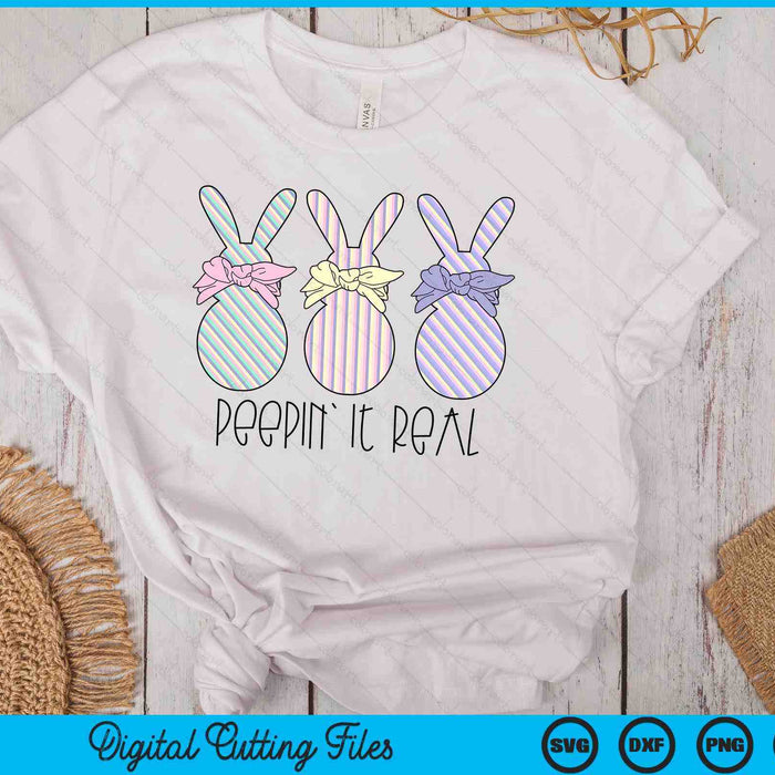 Easter Bunnies Easter Bunny For Easter Peepin' It Real SVG PNG Digital Cutting Files