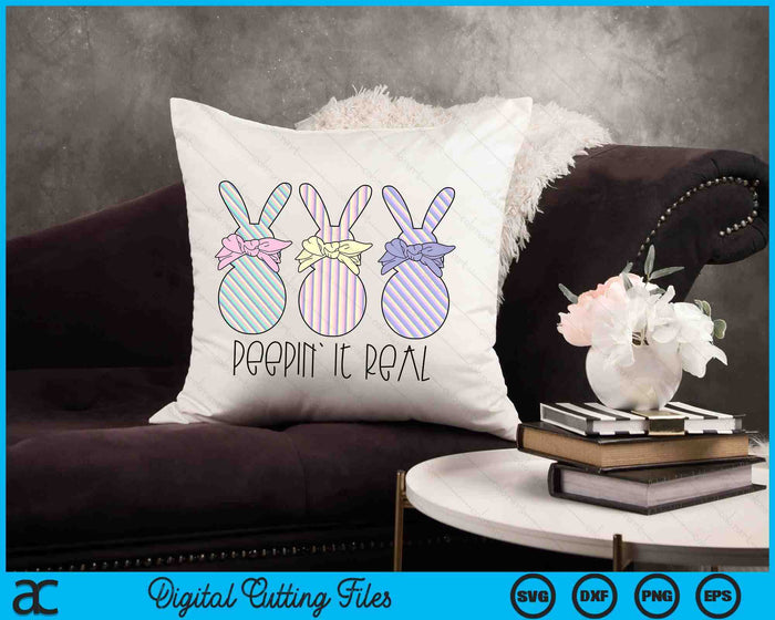 Easter Bunnies Easter Bunny For Easter Peepin' It Real SVG PNG Digital Cutting Files