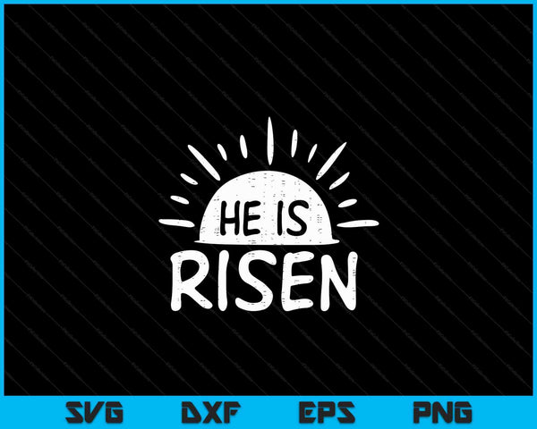Easter Christian He Is Risen Sun Resurrection Men Women Kids SVG PNG Digital Cutting Files
