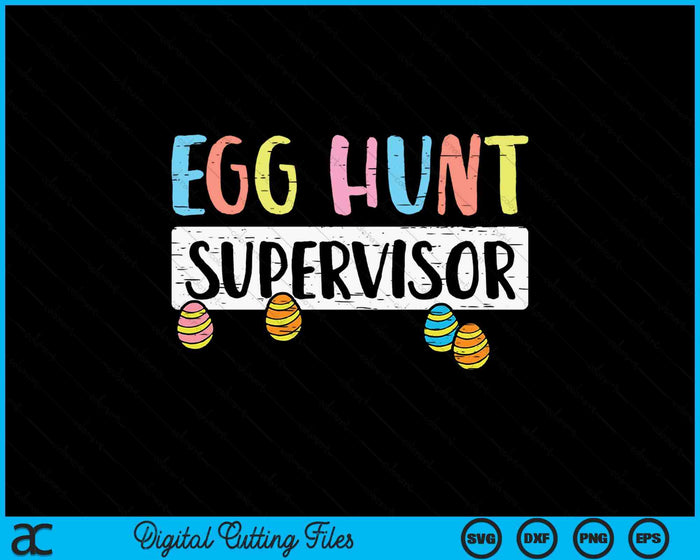Easter Egg Hunt Supervisor Funny Mom Dad SVG PNG Digital Printable Files