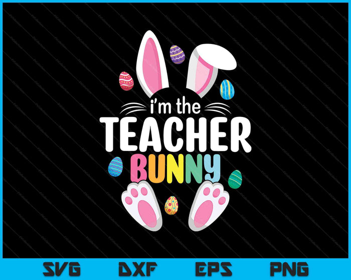 Easter Teacher Bunny Ears Teacher Life Easter Day Egg SVG PNG Digital Printable Files