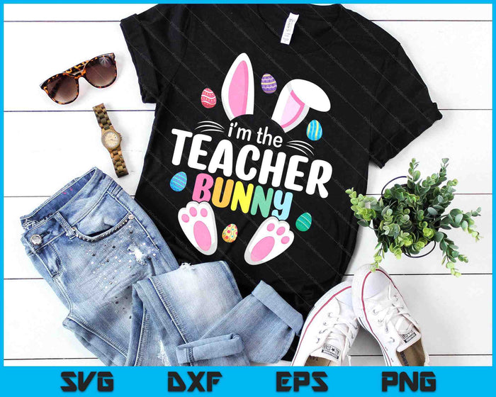 Easter Teacher Bunny Ears Teacher Life Easter Day Egg SVG PNG Digital Printable Files