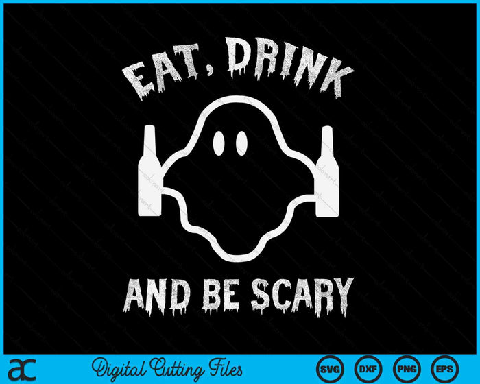 Eat Drink And Be Scary Halloween Party Halloween Ghost SVG PNG Digital Cutting Files