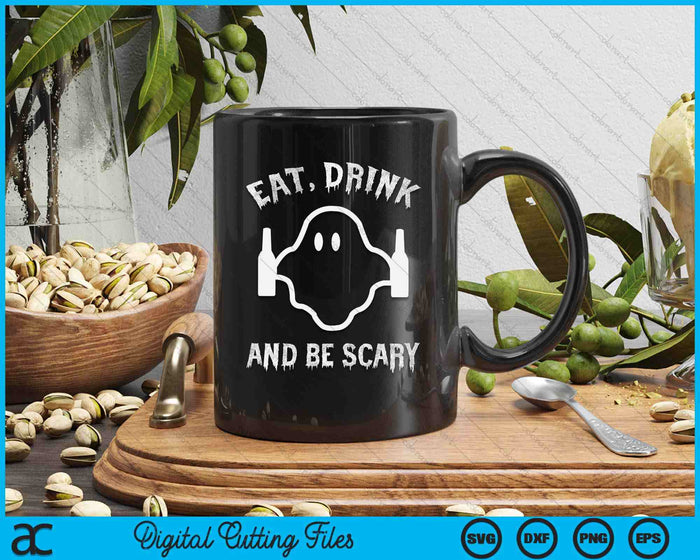 Eat Drink And Be Scary Halloween Party Halloween Ghost SVG PNG Digital Cutting Files