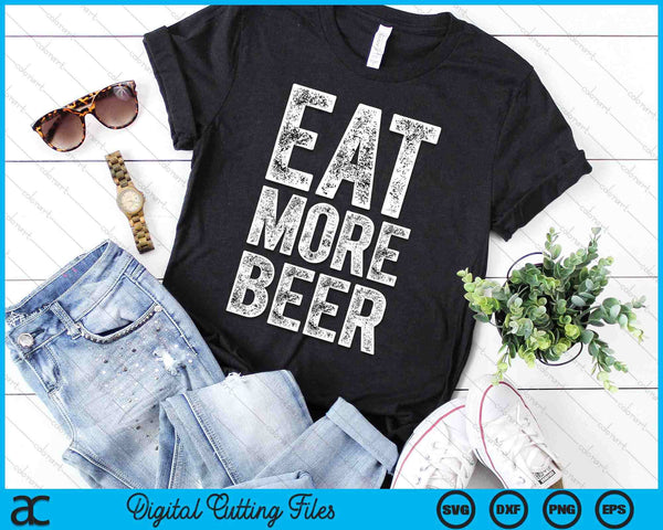 Eat More Beer Funny Men Women Drinking SVG PNG Digital Printable Files