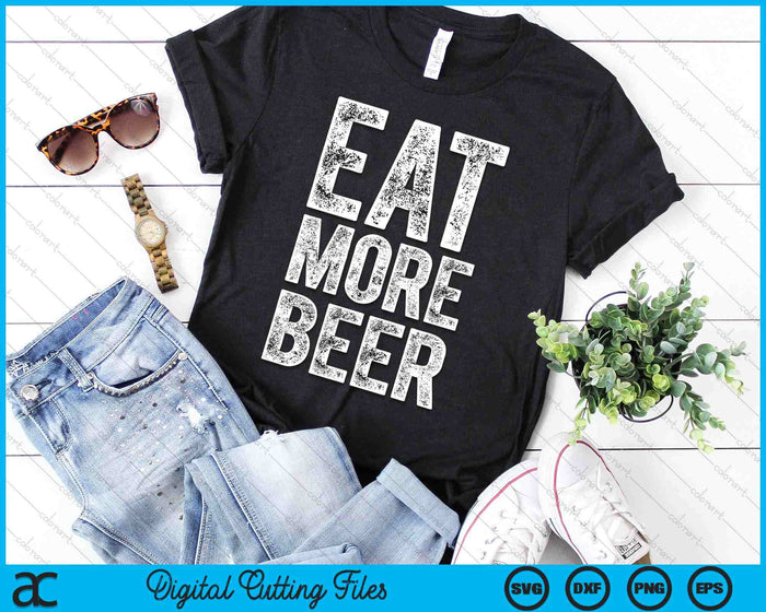 Eat More Beer Funny Men Women Drinking SVG PNG Digital Printable Files