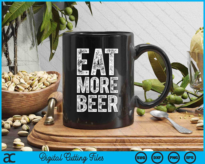 Eat More Beer Funny Men Women Drinking SVG PNG Digital Printable Files