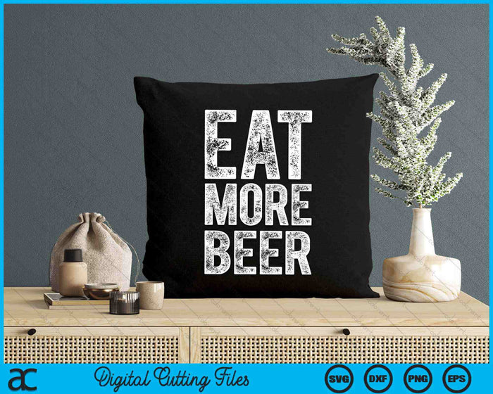 Eat More Beer Funny Men Women Drinking SVG PNG Digital Printable Files