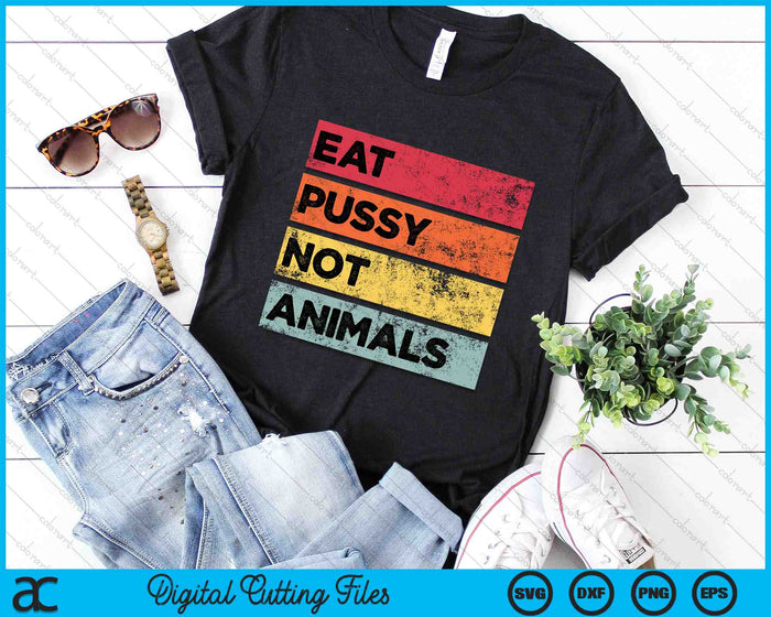 Eat Pussy Not Animals Funny Vegan SVG PNG Digital Printable Files