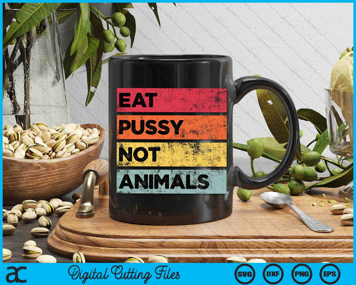 Eat Pussy Not Animals Funny Vegan SVG PNG Digital Printable Files