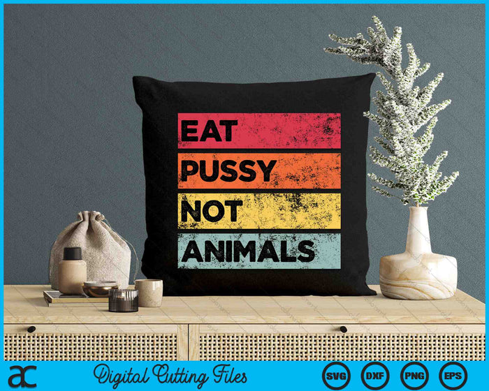 Eat Pussy Not Animals Funny Vegan SVG PNG Digital Printable Files