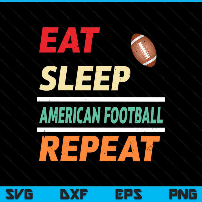 Eat sleep American football repeat sports lover SVG cut file