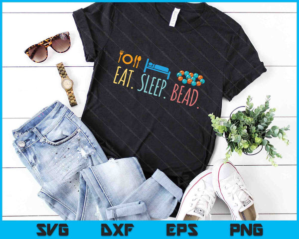 Eat Sleep Bead SVG PNG Digital Cutting Files - on a t-shirt