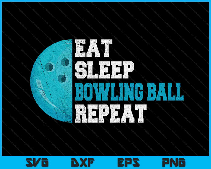 Eat Sleep Bowling Ball Repeat SVG PNG Digital Cutting Files