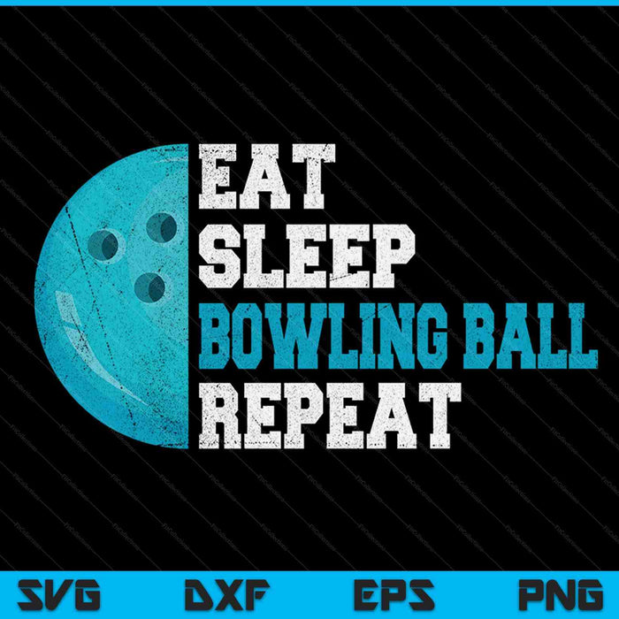 Eat Sleep Bowling Ball Repeat SVG PNG Digital Cutting Files
