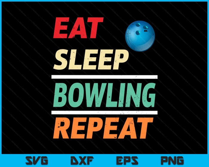 Eat Sleep Bowling Repeat Sports Lover SVG PNG Digital Printable Files