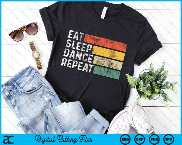 Eat Sleep Dance Repeat Funny Retro Dancing SVG PNG Digital Cutting Files