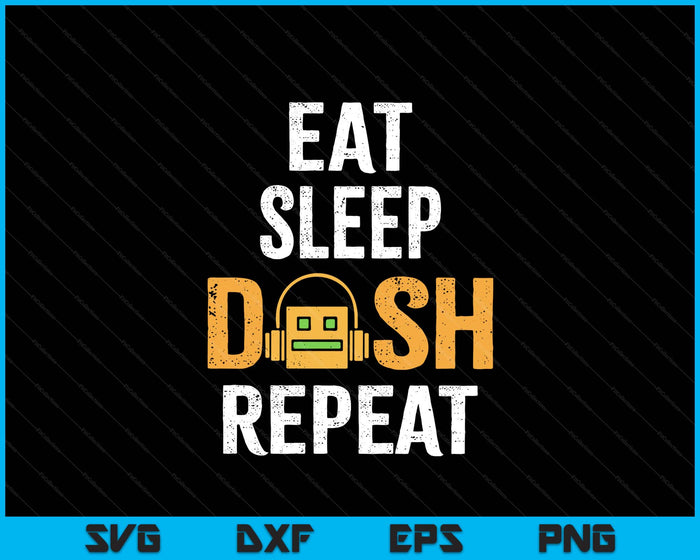 Eat Sleep Dash Repeat Video Game Geometry Dash Gamer Video SVG PNG Digital Printable Files