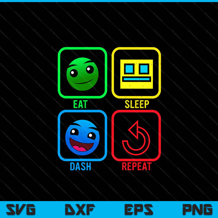 Eat sleep dash repeat video game geometry gamer SVG cut file