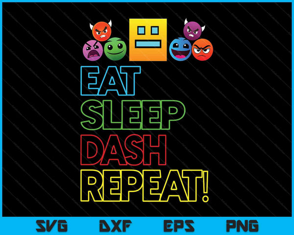 Eat sleep dash repeat video game geometry video gamer lover SVG cut file