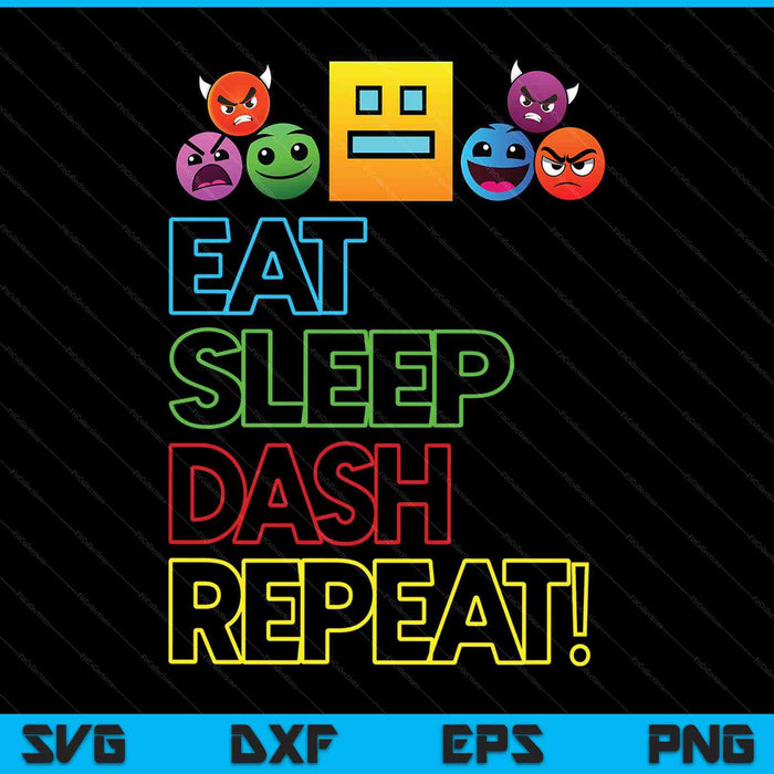 Eat sleep dash repeat video game geometry video gamer lover SVG cut file
